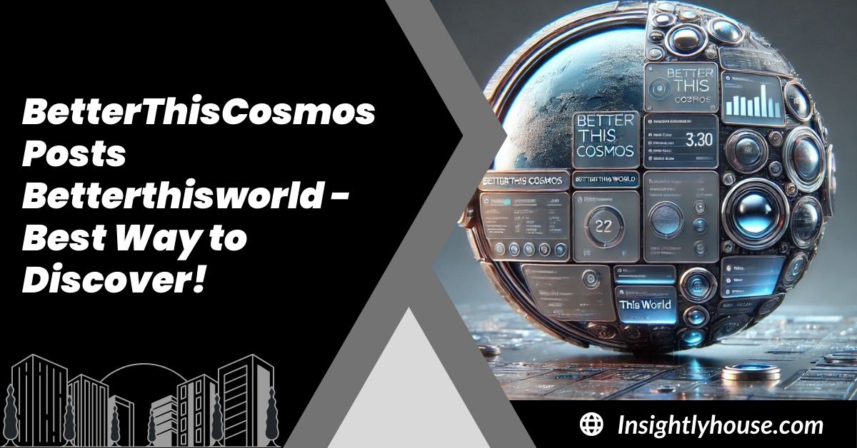 BetterThisCosmos Posts Betterthisworld -Best Way to Discover