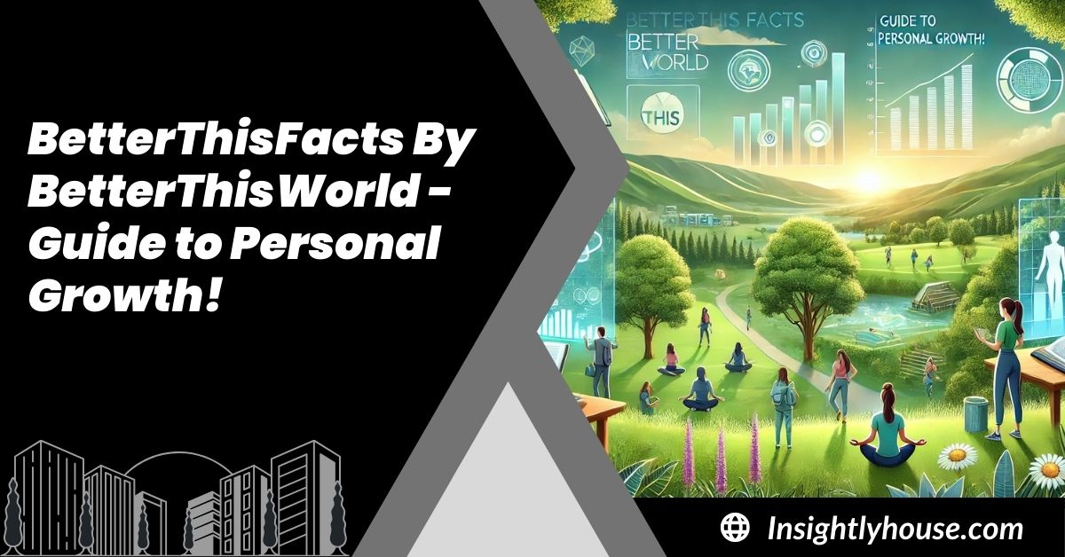 BetterThisFacts By BetterThisWorld - Guide to Personal Growth!